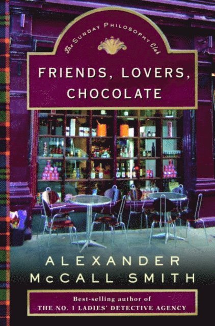 Alexander McCall Smith - Friends, Lovers, Chocolate, E-bok