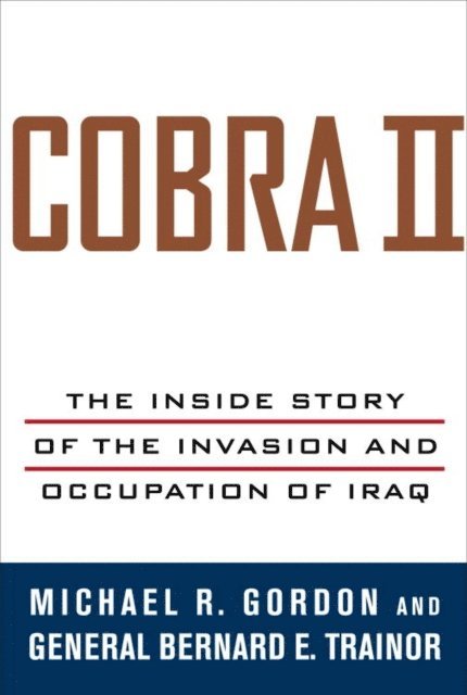 Bernard E. Trainor, Michael R. Gordon - Cobra II, E-bok