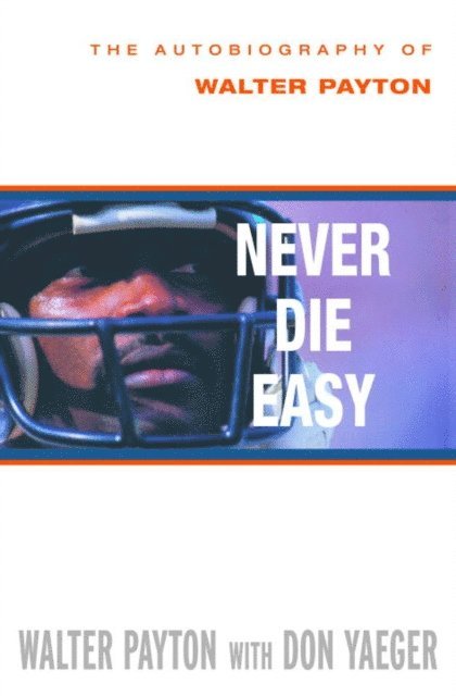 Don Yaeger, Walter Payton - Never Die Easy, E-bok