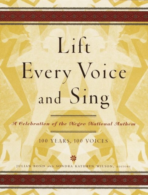 Dr. Sondra Kathryn Wilson, Julian Bond - Lift Every Voice and Sing, E-bok