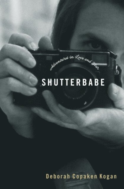 Deborah Copaken - Shutterbabe, E-bok