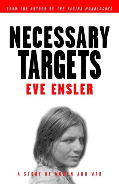 Eve Ensler - Necessary Targets, E-bok