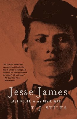 T. J. Stiles - Jesse James: Last Rebel of the Civil War, Häftad. Tillgänglighet: Lägg i varukorg
