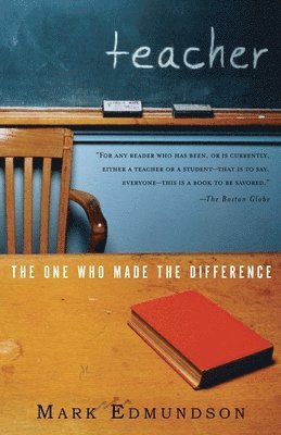 Mark Edmundson - Teacher: The One Who Made the Difference, Häftad
