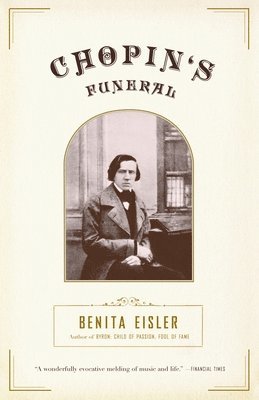 Benita Eisler - Chopin's Funeral, Häftad. Tillgänglighet: Lägg i varukorg