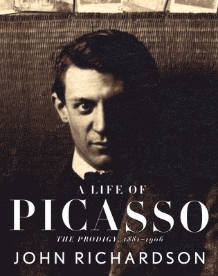 John Richardson - Richardson, J: Life of Picasso I: The Prodigy, Häftad