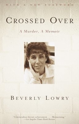 Beverly Lowry - Crossed Over: A Murder, A Memoir, Häftad. Tillgänglighet: Lägg i varukorg