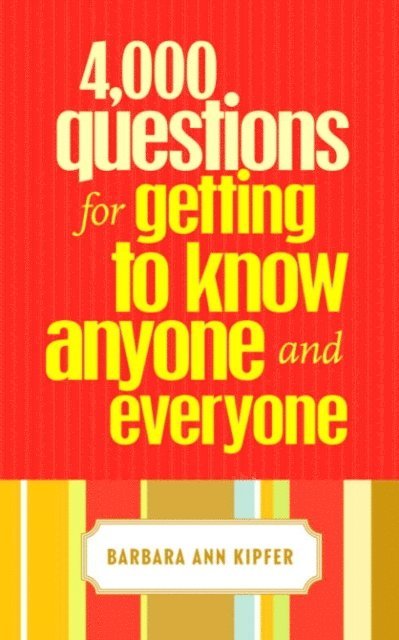 Barbara Ann Kipfer - 4,000 Questions for Getting to Know Anyone and Everyone, E-bok