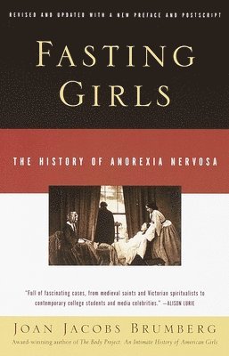 Joan Jacobs Brumberg - Fasting Girls: The History of Anorexia Nervosa, Häftad