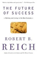 The Future of Success: Working and Living in the New Economy