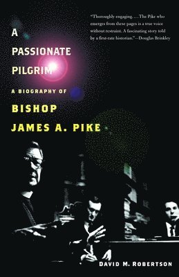 David M. Robertson - A Passionate Pilgrim: A Biography of Bishop James A. Pike, Häftad. Tillgänglighet: Lägg i varukorg