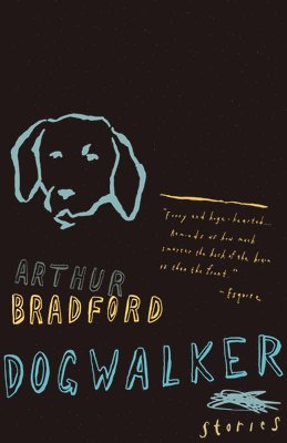 Arthur Bradford - Dogwalker: Stories, Häftad