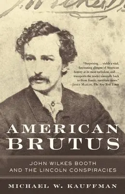 Michael W. Kauffman - American Brutus: John Wilkes Booth and the Lincoln Conspiracies, Häftad. Tillgänglighet: Lägg i varukorg