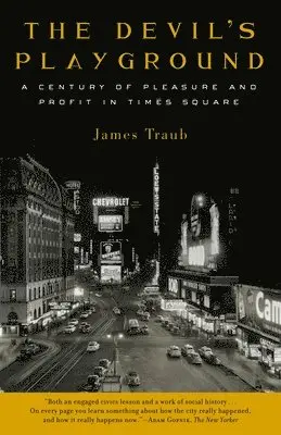 James Traub - The Devil's Playground: A Century of Pleasure and Profit in Times Square, Häftad. Tillgänglighet: Lägg i varukorg