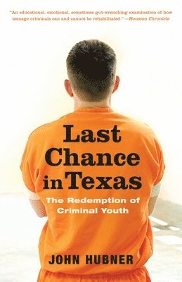 John Hubner - Last Chance in Texas: The Redemption of Criminal Youth, Häftad