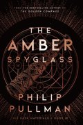 His Dark Materials: The Amber Spyglass (Book 3)