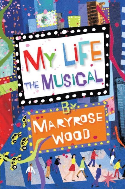 Maryrose Wood - My Life: The Musical, E-bok
