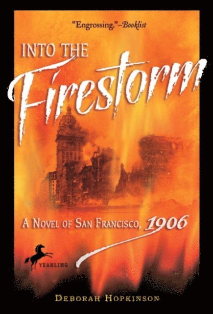 Deborah Hopkinson - Into the Firestorm: A Novel of San Francisco, 1906, E-bok