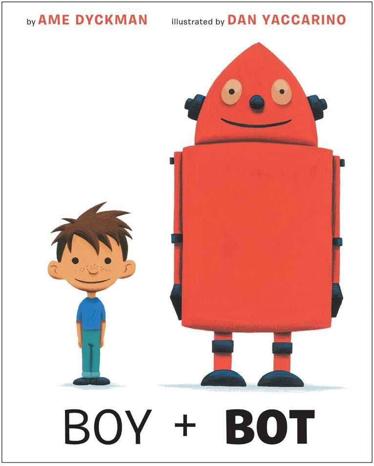 Ame Dyckman - Boy and Bot, Inbunden