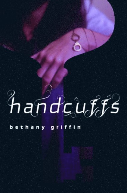 Bethany Griffin - Handcuffs, E-bok