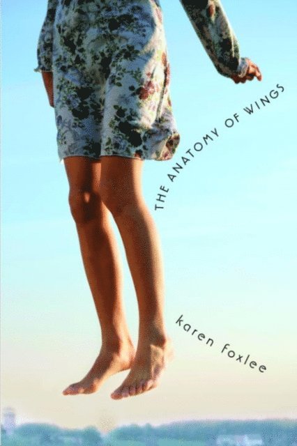 Karen Foxlee - Anatomy of Wings, E-bok