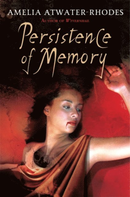 Amelia Atwater-Rhodes - Persistence of Memory, E-bok