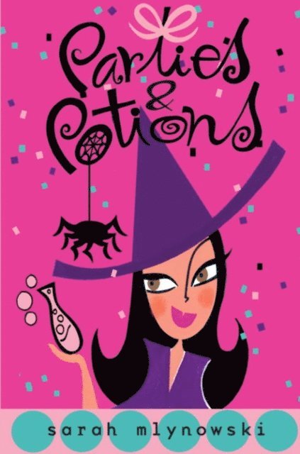 Sarah Mlynowski - Parties & Potions, E-bok