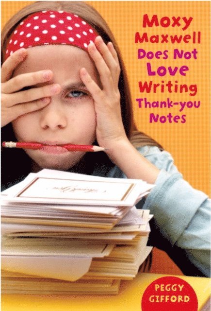 Peggy Gifford - Moxy Maxwell Does Not Love Writing Thank-you Notes, E-bok