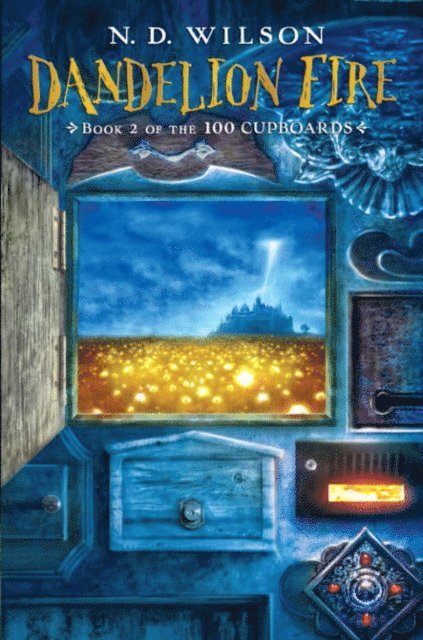 N. D. Wilson - Dandelion Fire (100 Cupboards Book 2), E-bok