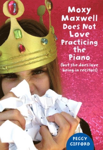 Peggy Gifford - Moxy Maxwell Does Not Love Practicing the Piano, E-bok
