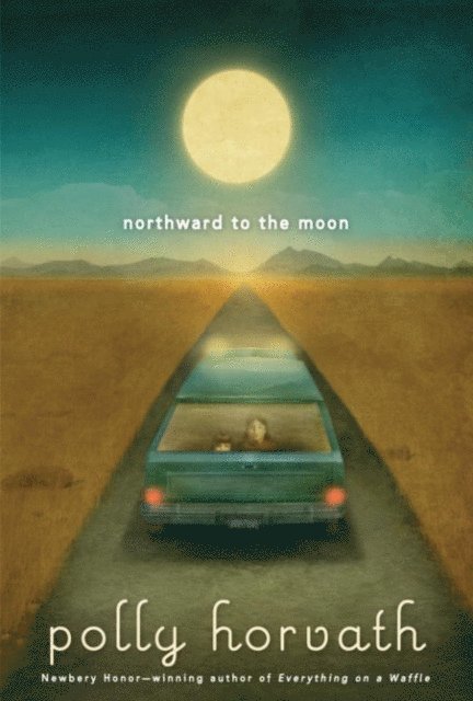 Polly Horvath - Northward to the Moon, E-bok
