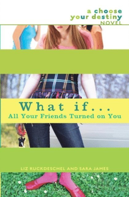 Sara James, Liz Ruckdeschel - What If . . . All Your Friends Turned On You, E-bok
