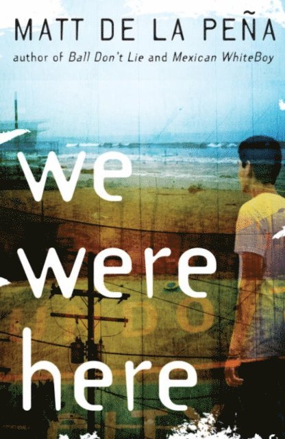 Matt de la Pena - We Were Here, E-bok