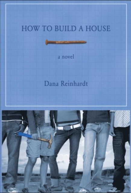 Dana Reinhardt - How to Build a House, E-bok