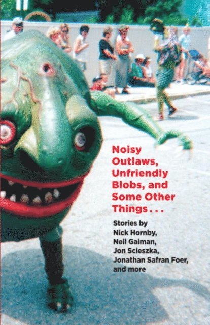 Ted Thompson, Eli Horowitz - Noisy Outlaws, Unfriendly Blobs, and Some Other Things That Aren't As Scary, E-bok