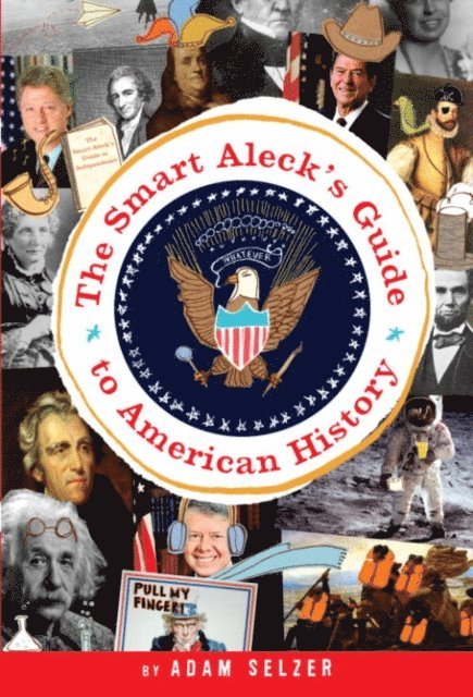 Adam Selzer - Smart Aleck's Guide to American History, E-bok