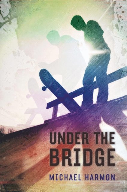 Michael Harmon - Under the Bridge, E-bok