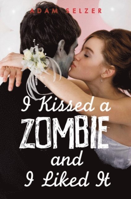 Adam Selzer - I Kissed a Zombie, and I Liked It, E-bok