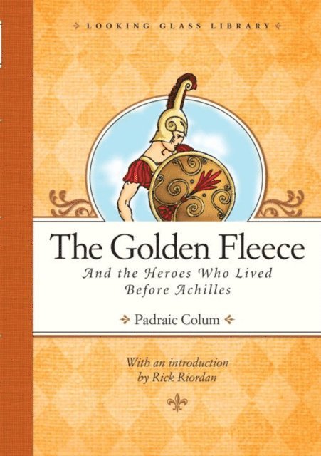 Padraic Colum - Golden Fleece and the Heroes Who Lived Before Achilles, E-bok