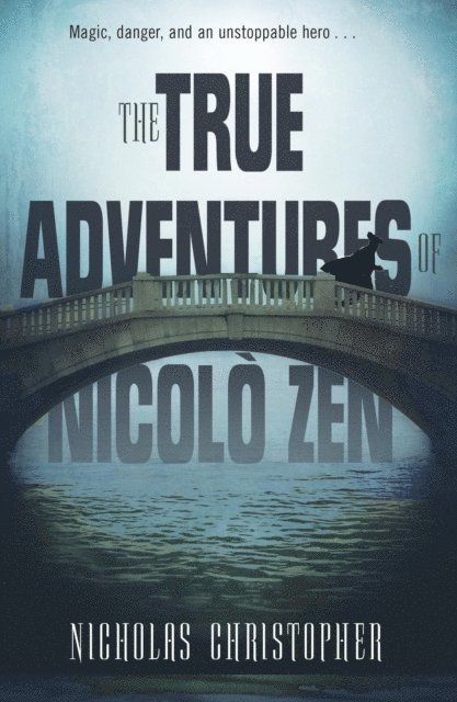 Nicholas Christopher - True Adventures of Nicolo Zen, E-bok