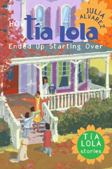 Julia Alvarez - How Tia Lola Ended Up Starting Over, E-bok