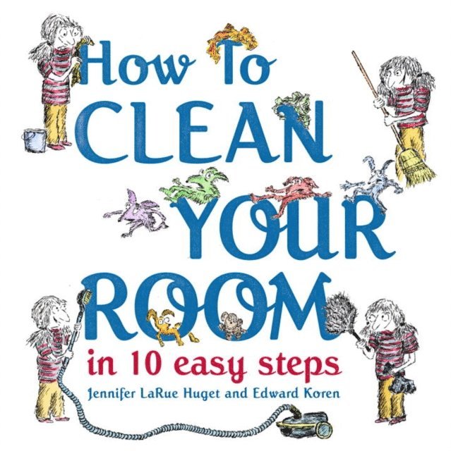 Jennifer LaRue Huget - How to Clean Your Room in 10 Easy Steps, E-bok