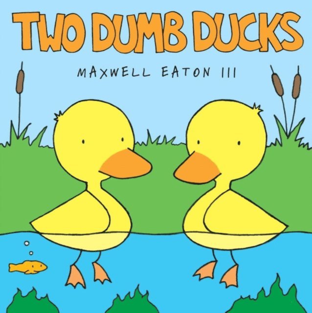 III Maxwell Eaton - Two Dumb Ducks, E-bok