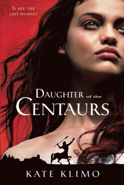 Kate Klimo - Centauriad #1: Daughter of the Centaurs, E-bok