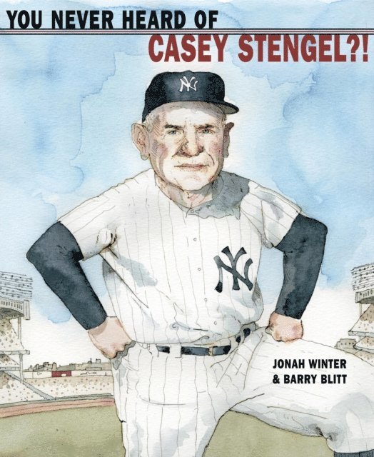 Jonah Winter - You Never Heard of Casey Stengel?!, E-bok