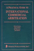 A Practical Guide to International Commercial Arbitration