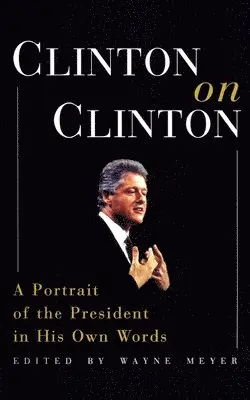 Bill Clinton, Wayne Meyer - Clinton on Clinton, Häftad