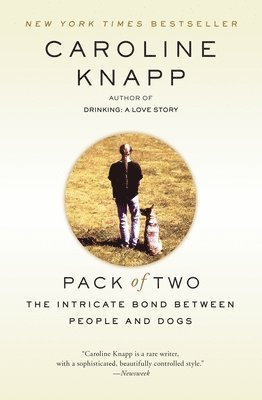 Caroline Knapp - Pack of Two: The Intricate Bond Between People and Dogs, Häftad. Tillgänglighet: Lägg i varukorg