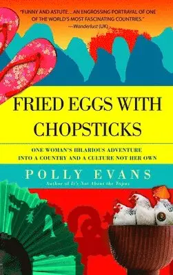 Polly Evans - Fried Eggs with Chopsticks: One Woman's Hilarious Adventure into a Country and a Culture Not Her Own, Häftad. Tillgänglighet: Lägg i varukorg
