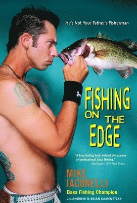 Mike Iaconelli, Andrew Kamenetzky - Fishing on the Edge: He's Not Your Father's Fisherman, Häftad